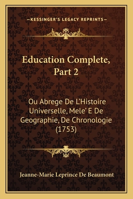 Education Complete, Part 2: Ou Abrege De L'Hist... [French] 1166057666 Book Cover