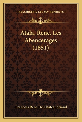 Atala, Rene, Les Abencerages (1851) [French] 1168077877 Book Cover