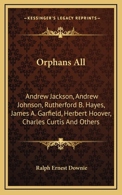 Orphans All: Andrew Jackson, Andrew Johnson, Ru... 1164494171 Book Cover