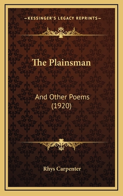 The Plainsman: And Other Poems (1920) 1167261399 Book Cover