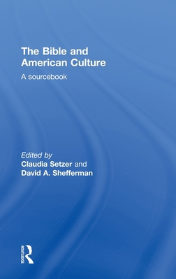 The Bible and American Culture: A Sourcebook 0415451965 Book Cover