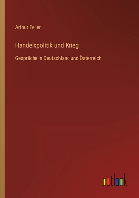 Handelspolitik und Krieg: Gespräche in Deutschl... [German] 3368429507 Book Cover