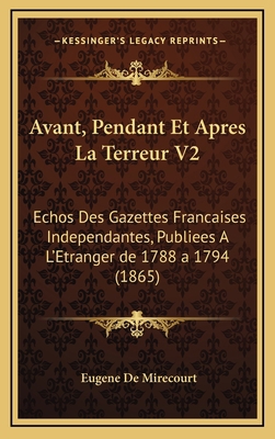 Avant, Pendant Et Apres La Terreur V2: Echos De... [French] 1167929179 Book Cover