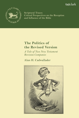 The Politics of the Revised Version: A Tale of ... 0567694852 Book Cover