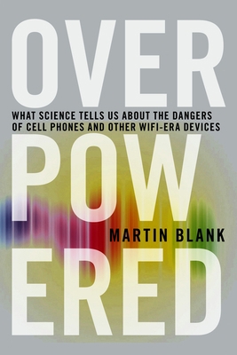 Overpowered: The Dangers of Electromagnetic Rad... 1609806204 Book Cover