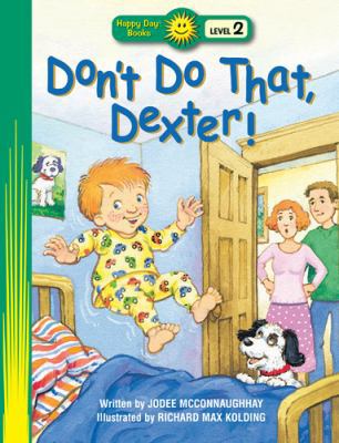 Don't Do That, Dexter! 1414394098 Book Cover