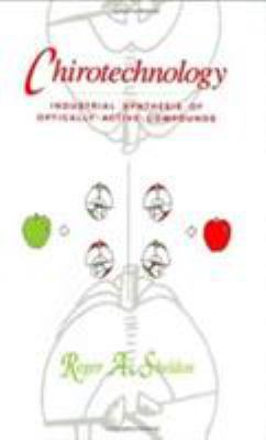 Chirotechnology: Industrial Synthesis of Optica... 0824791436 Book Cover