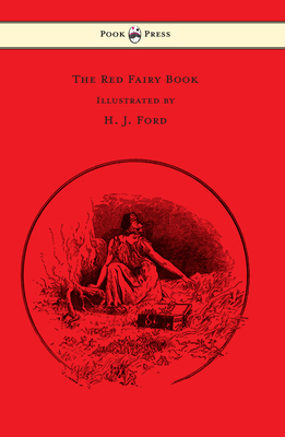 The Red Fairy Book - Illustrated by H. J. Ford 1473322170 Book Cover