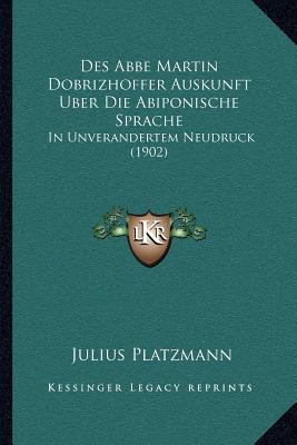 Des Abbe Martin Dobrizhoffer Auskunft Uber Die ... [German] 1168020271 Book Cover