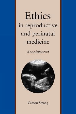 Ethics in Reproductive and Perinatal Medicine: ... 0300182988 Book Cover