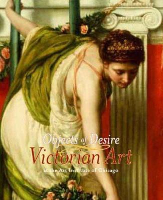 Objects of Desire: Victorian Art at the Art Ins... 0300113412 Book Cover
