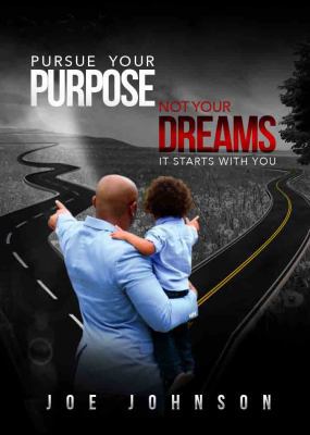 Pursue Your Purpose Not Your Dreams: It Starts ... 0990609200 Book Cover