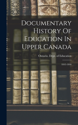 Documentary History Of Education In Upper Canad... 1018745246 Book Cover