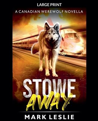 Stowe Away: A Canadian Werewolf Novella [Large Print] B0FNQGDWV3 Book Cover