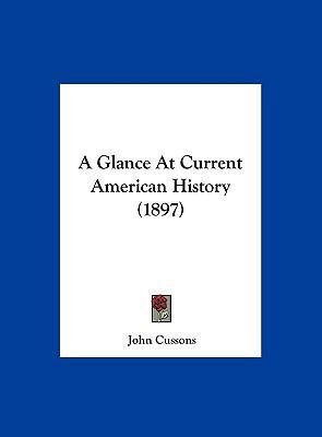 A Glance At Current American History (1897) 1162068426 Book Cover