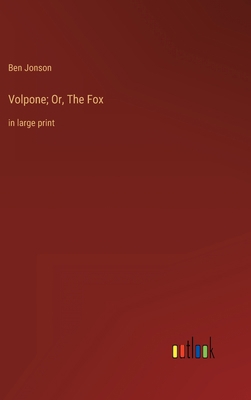 Volpone; Or, The Fox: in large print 3368330276 Book Cover