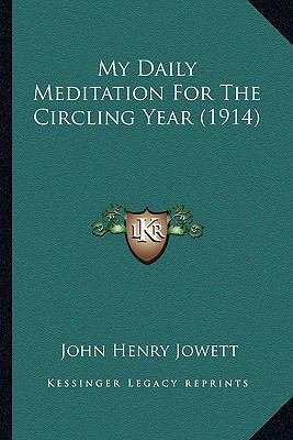My Daily Meditation For The Circling Year (1914) 1166322378 Book Cover