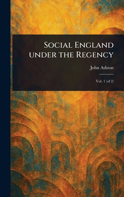 Social England Under the Regency 1023357305 Book Cover