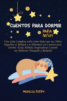 Cuentos para dormir para ni?os: Una Gu?a Comple... [Spanish] 1914350081 Book Cover
