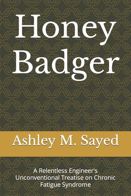 Honey Badger: A Relentless Engineer's Unconvent... B09VWKPGX7 Book Cover