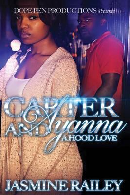 Carter and Ayanna: A Hood Love 1523843535 Book Cover