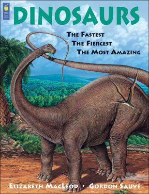 Dinosaurs: The Fastest, the Fiercest, the Most ... 1550741454 Book Cover