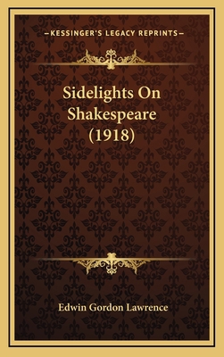 Sidelights on Shakespeare (1918) 1164270494 Book Cover