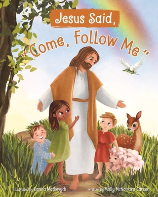 Jesus Said Come Follow Me 1462137830 Book Cover