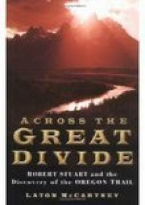 Across the Great Divide : Stuart and the Oregon... 0750937408 Book Cover