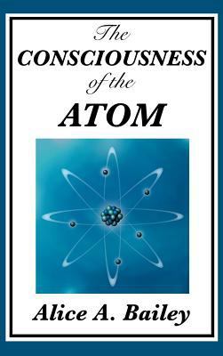 The Consciousness of the Atom 1515435709 Book Cover