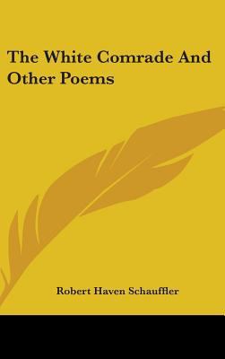 The White Comrade And Other Poems 0548420483 Book Cover