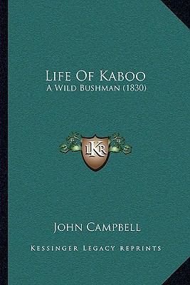 Life Of Kaboo: A Wild Bushman (1830) 116628302X Book Cover