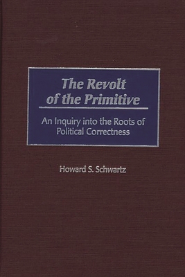 The Revolt of the Primitive: An Inquiry Into th... 0275965775 Book Cover