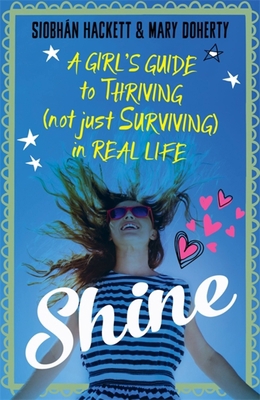 Shine: A Girl's Guide to Thriving (Not Just Sur... 1473622670 Book Cover