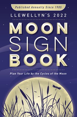 Llewellyn's 2022 Moon Sign Book: Plan Your Life... 073876048X Book Cover