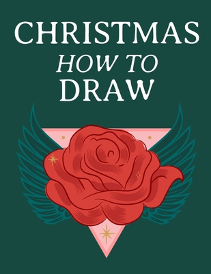 Christmas How To Draw: Holiday Inspired Tatoos ... 3347001931 Book Cover