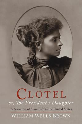 Clotel: or, The President's Daughter 1684220602 Book Cover