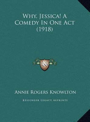 Why, Jessica! A Comedy In One Act (1918) 1169466761 Book Cover