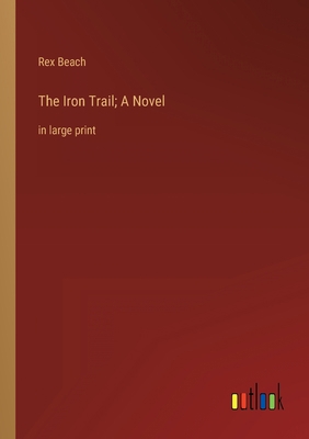 The Iron Trail; A Novel: in large print 3368340840 Book Cover
