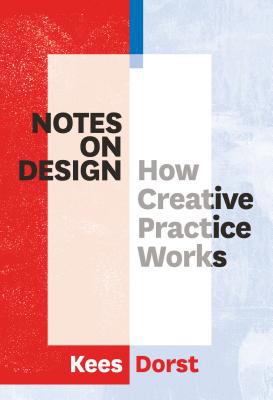 Notes on Design: How Creative Practice Works 9063694652 Book Cover