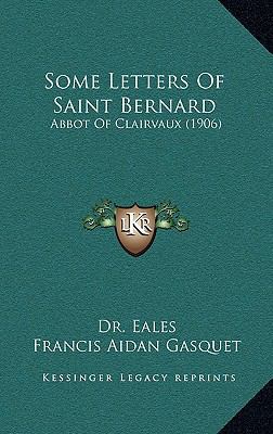 Some Letters of Saint Bernard: Abbot of Clairva... 1164346377 Book Cover