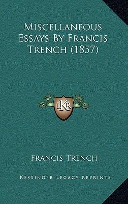 Miscellaneous Essays by Francis Trench (1857) 1164335219 Book Cover