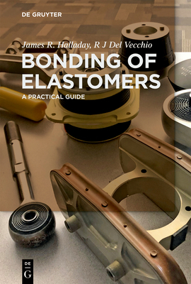 Bonding of Elastomers: A Practical Guide 3110656493 Book Cover