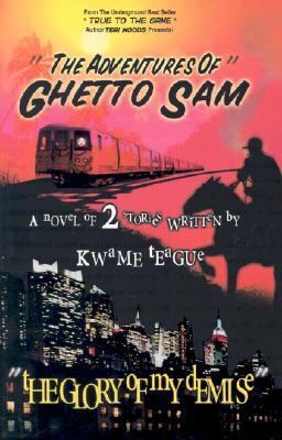 The Adventures of Ghetto Sam and the Glory of M... 0967224926 Book Cover