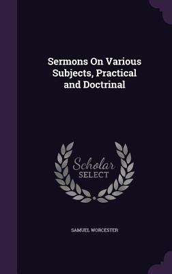 Sermons On Various Subjects, Practical and Doct... 1358610495 Book Cover