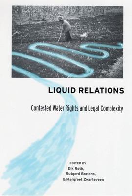 Liquid Relations: Contested Water Rights and Le... 0813536758 Book Cover