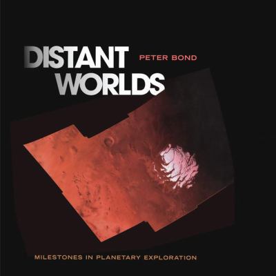 Distant Worlds: Milestones in Planetary Explora... 1493938339 Book Cover