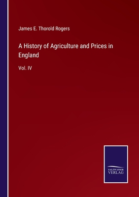 A History of Agriculture and Prices in England:... 3752576588 Book Cover