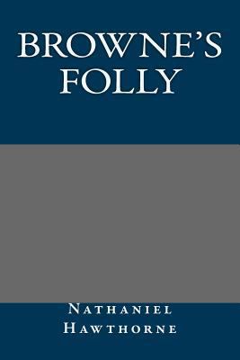 Browne's Folly 1490585753 Book Cover