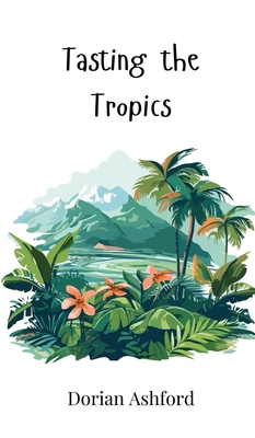 Tasting the Tropics 1805862529 Book Cover